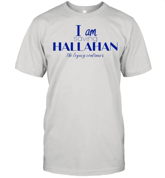 I am saving hallahan the legacy continues shirt Classic Men's T-shirt