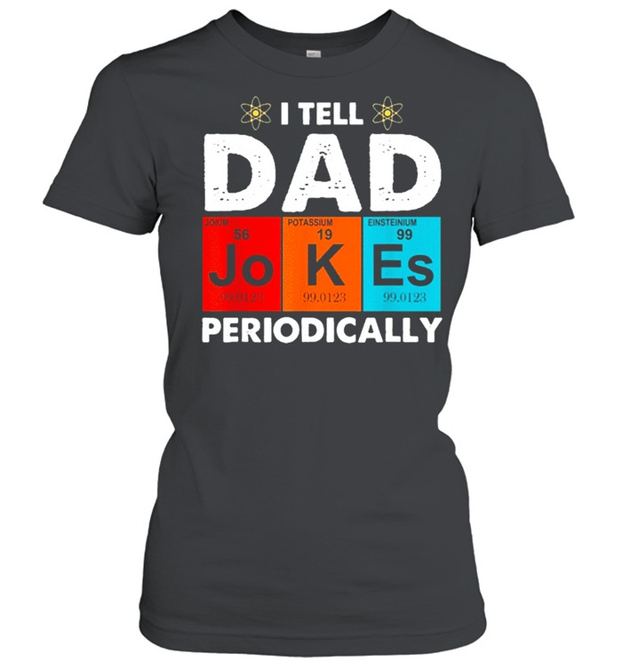 I Tell Dad Jokes Periodically Vintage Shirt Classic Women'S T-Shirt