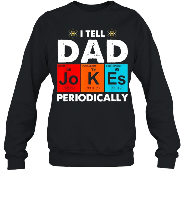 I Tell Dad Jokes Periodically Vintage Shirt Unisex Sweatshirt