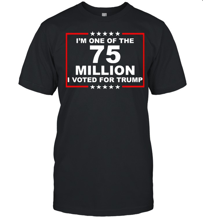 Im one of the 75 million I voted for Trump shirt Classic Men's T-shirt