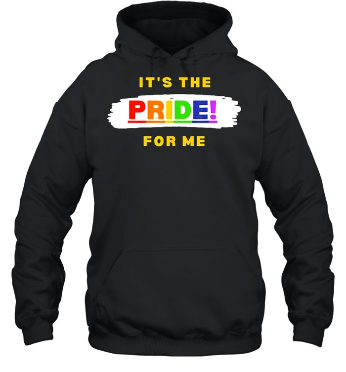 Its the pride for me shirt Unisex Hoodie