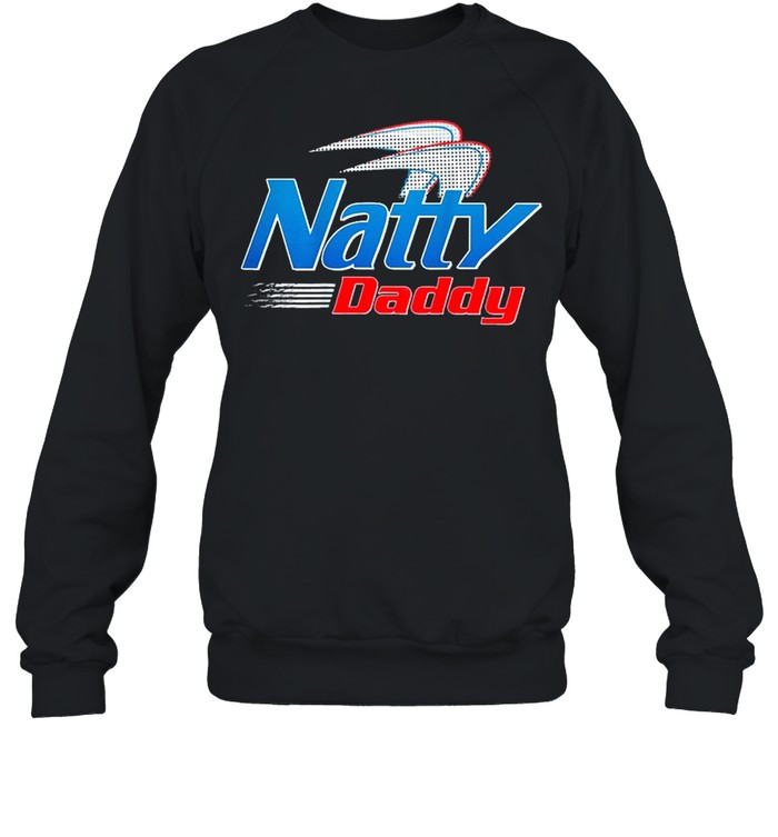 Natty Daddy Fathers Day Shirt Unisex Sweatshirt