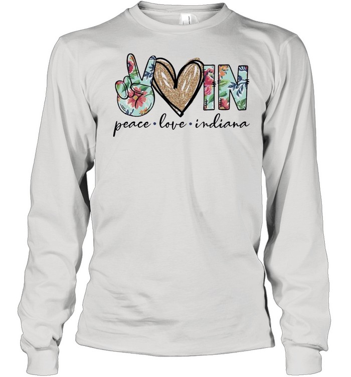 Peace Love In Indiana Shirt Long Sleeved T-Shirt