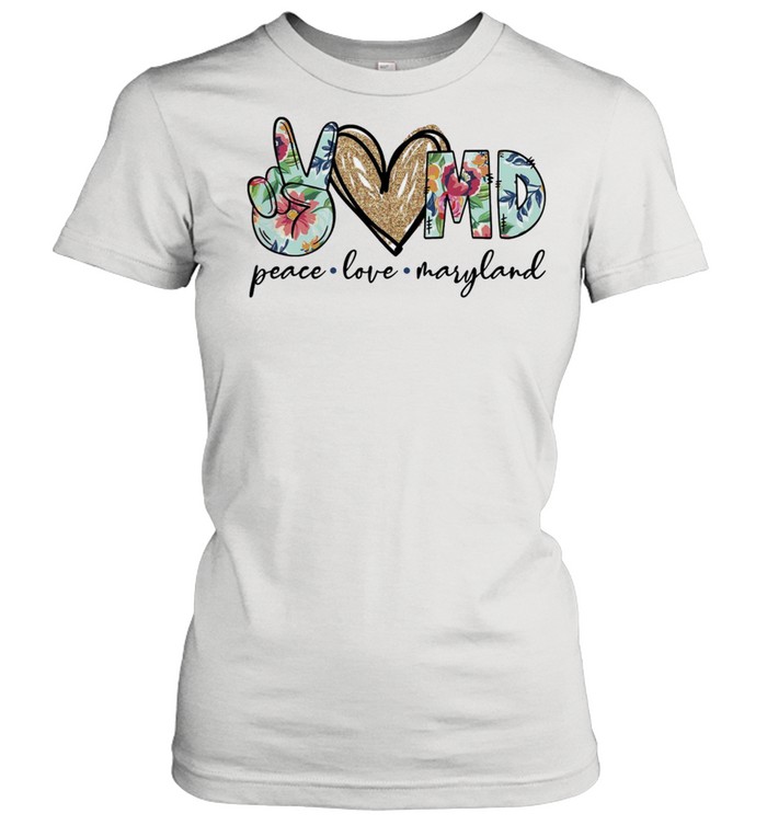 Peace Love Maryland Shirt Classic Women'S T-Shirt