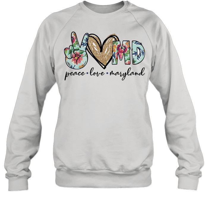 Peace Love Maryland Shirt Unisex Sweatshirt
