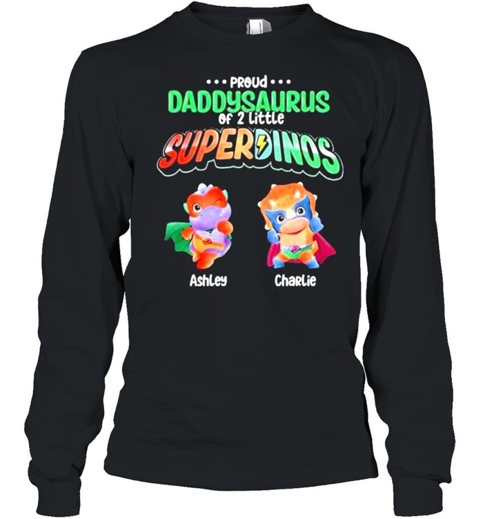 Proud Daddysaurus Of Superdinos Personalized shirt Long Sleeved T-shirt