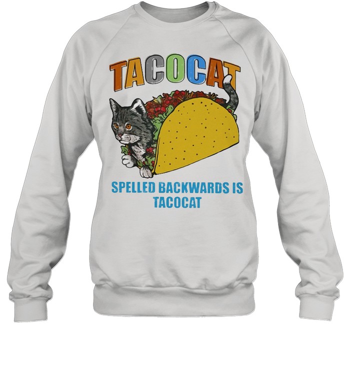 Tacocat Spelled Backwards Is Tacocat Shirt Unisex Sweatshirt