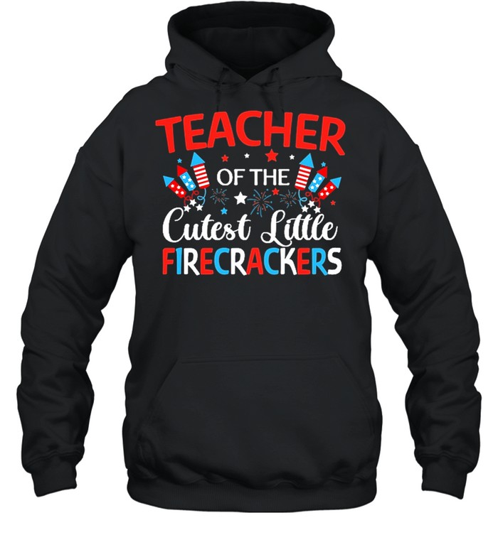 Teach Of The Cutest Little Firecracker Shirt Unisex Hoodie