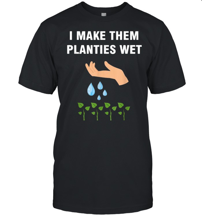 I make them planties wet T- Classic Men's T-shirt