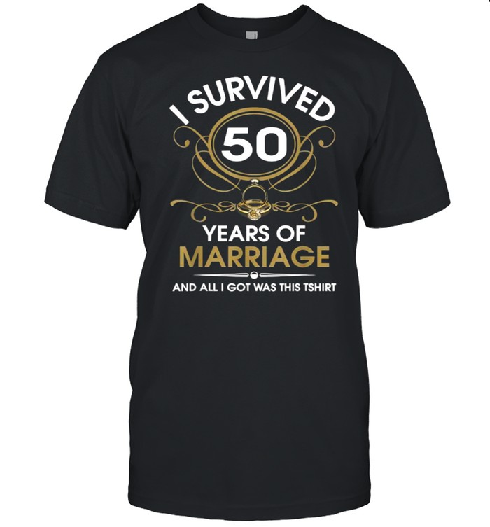 I Survived 50 Years Of Marriage 50th Wedding Anniversary T- Classic Men's T-shirt
