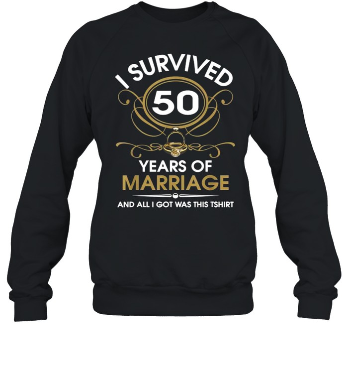 I Survived 50 Years Of Marriage 50Th Wedding Anniversary T- Unisex Sweatshirt