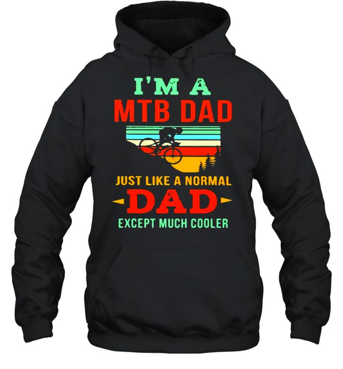 I’m A Mtb Dad Just Like A Noral Dad Expect Much Cooler Mountain Biking Vintage  Unisex Hoodie