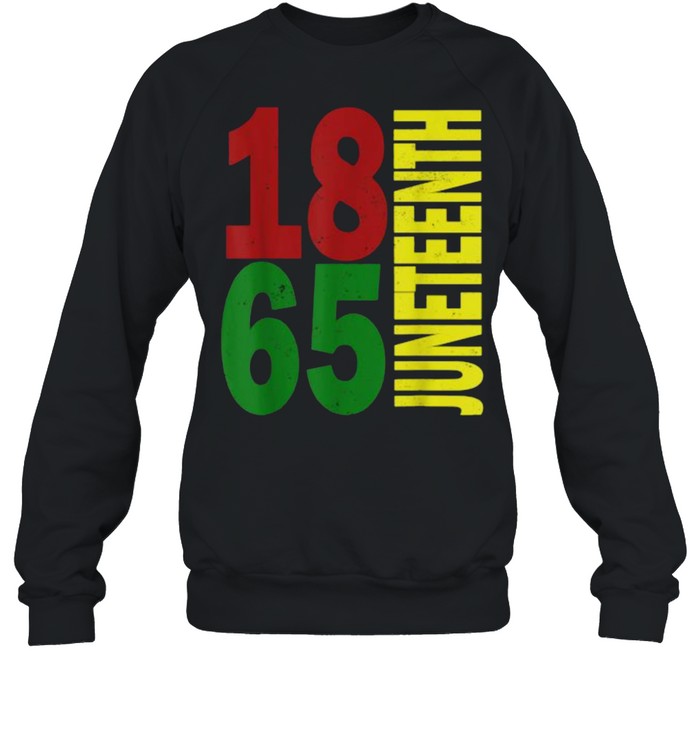 Juneteenth 1865 Black Proud African American T- Unisex Sweatshirt