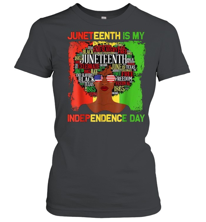 Juneteenth Is My Independence Day Black Women 4Th Of July T- Classic Women'S T-Shirt