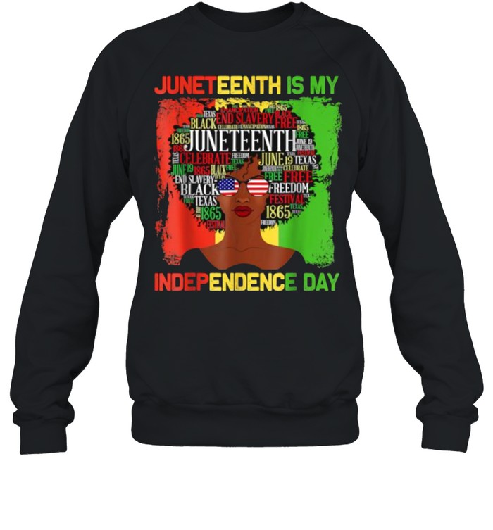 Juneteenth Is My Independence Day Black Women 4Th Of July T- Unisex Sweatshirt