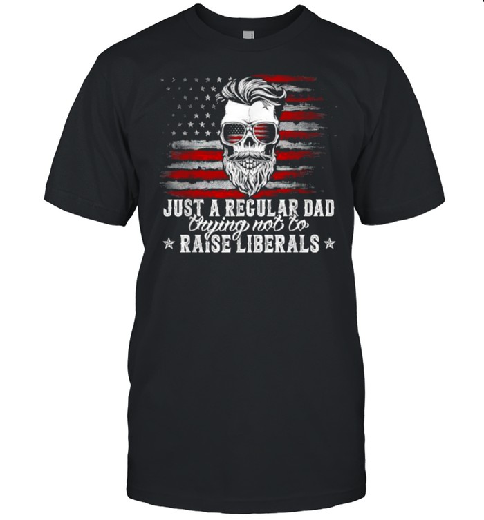 Just a Regular Dad Trying Not to Raise Liberals American Flag T- Classic Men's T-shirt