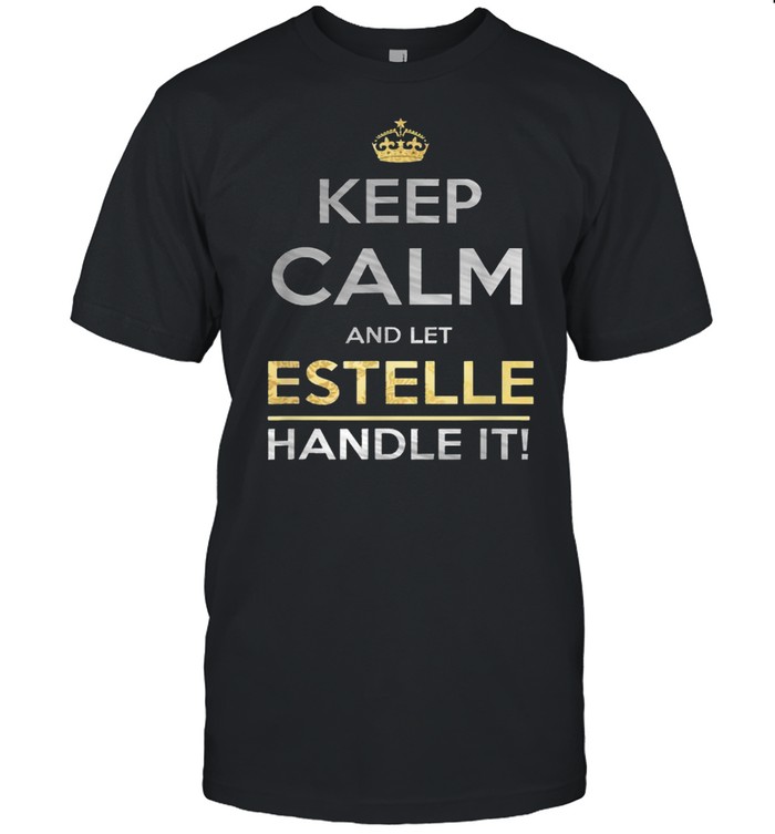 Keep Calm And Let Estelle Handle It T- Classic Men's T-shirt