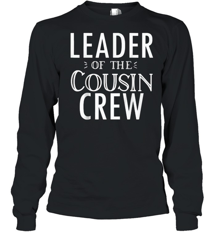 Leader Of The Cousin Crew T- Long Sleeved T-Shirt