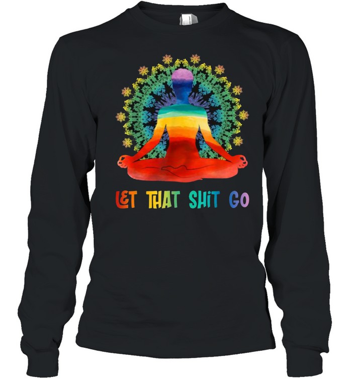 Let That Shit Go Zen AF Spiritual Funny Yoga Watercolor T- Long Sleeved T-shirt