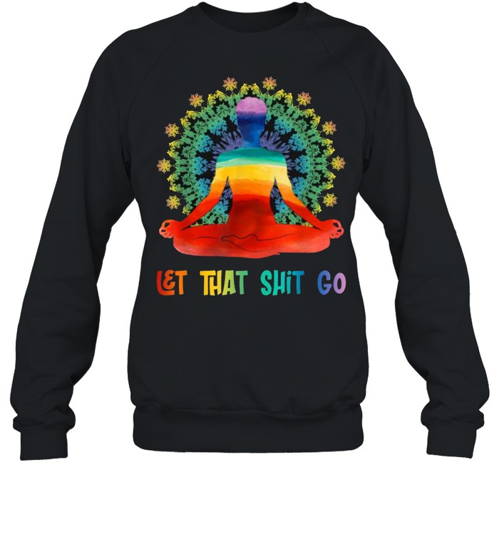 Let That Shit Go Zen AF Spiritual Funny Yoga Watercolor T- Unisex Sweatshirt