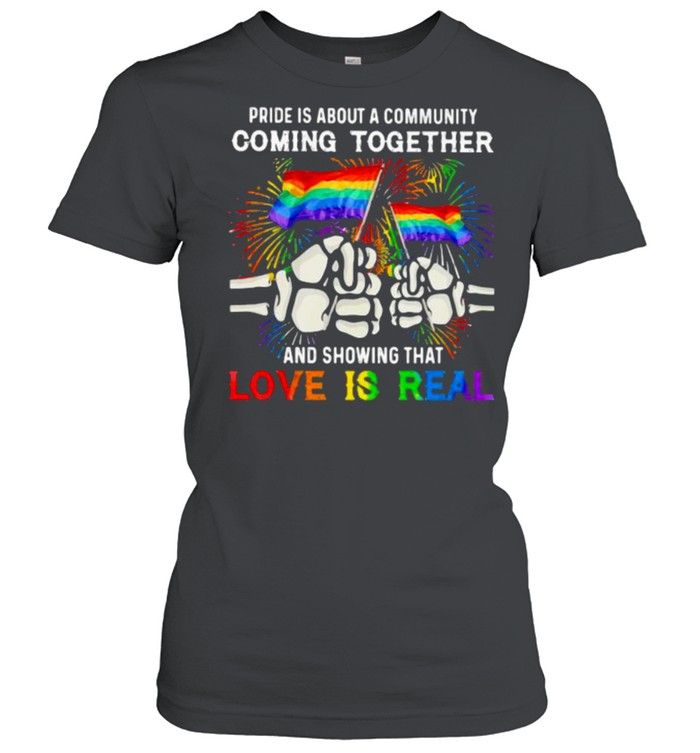 Lgbt Pride Is About A Community Comming Together And Showing That Love Is Real Lgbt  Classic Women'S T-Shirt