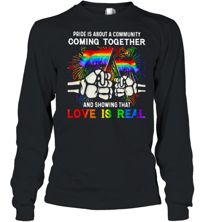 Lgbt Pride Is About A Community Comming Together And Showing That Love Is Real Lgbt  Long Sleeved T-Shirt