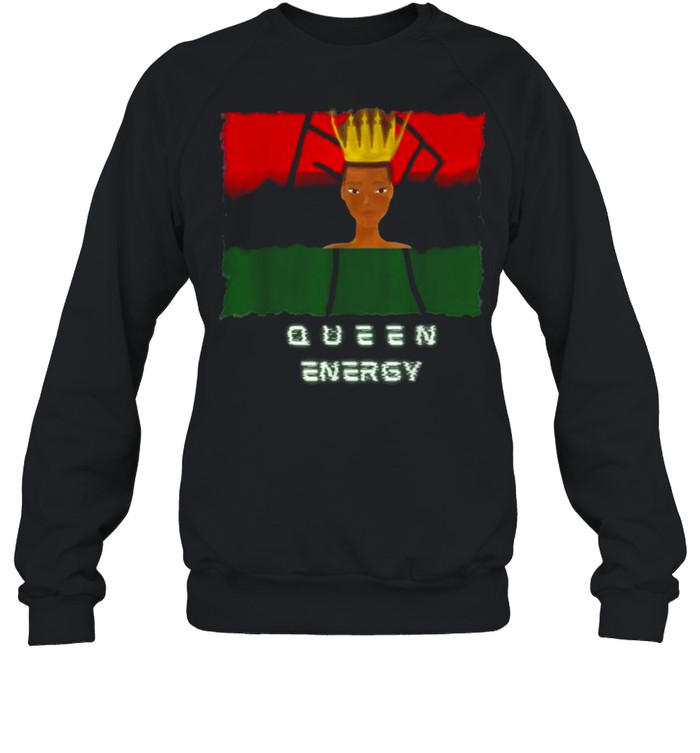 Melanin Black Queen Energy Woman Empowerment T- Unisex Sweatshirt