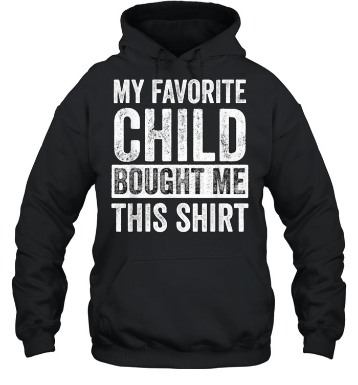 My Favorite Child Bought Me This  Unisex Hoodie