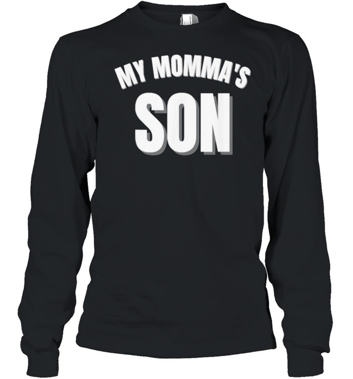 My Momma’s Son T- Long Sleeved T-shirt