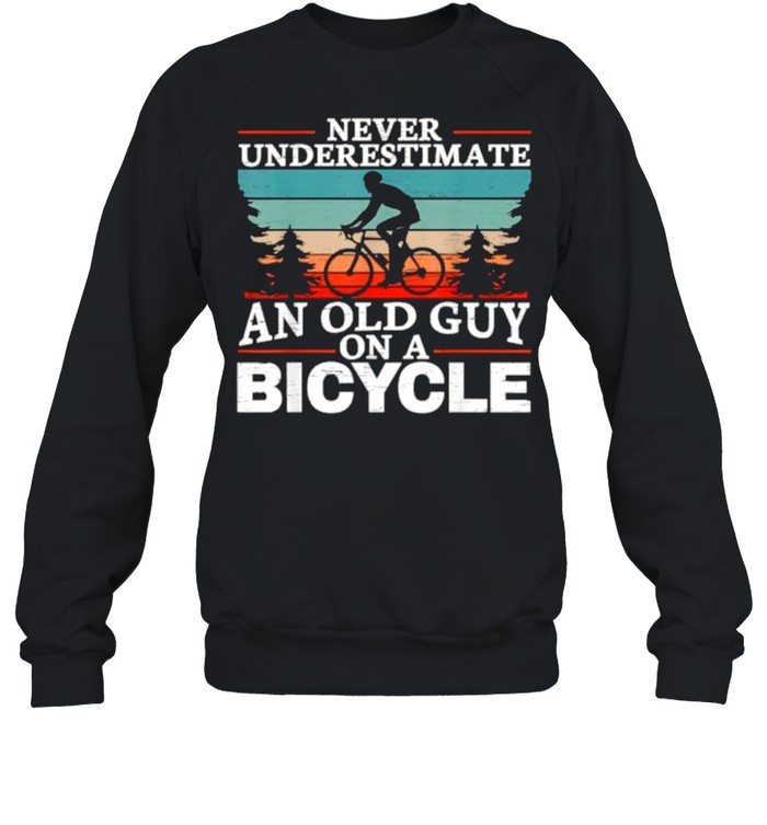 Never Underestimate An Old Guy On Cycling Man Vintage T- Unisex Sweatshirt