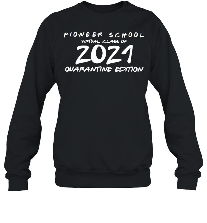 Pioneer School Virtual Class Of 2021 Quanrantine Edition  Unisex Sweatshirt