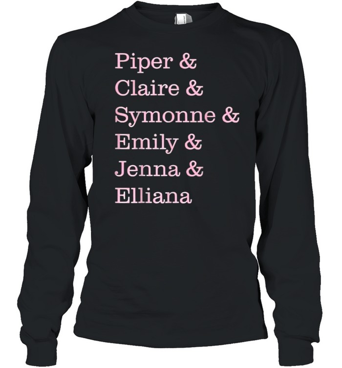 Piper Claire Symonne Emily Jenna Elliana T- Long Sleeved T-Shirt