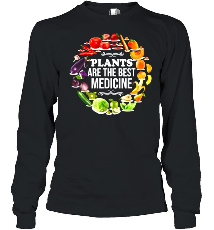 Plants Are The Best Medicine Vegan Whole Food Plant Based Garden T- Long Sleeved T-shirt