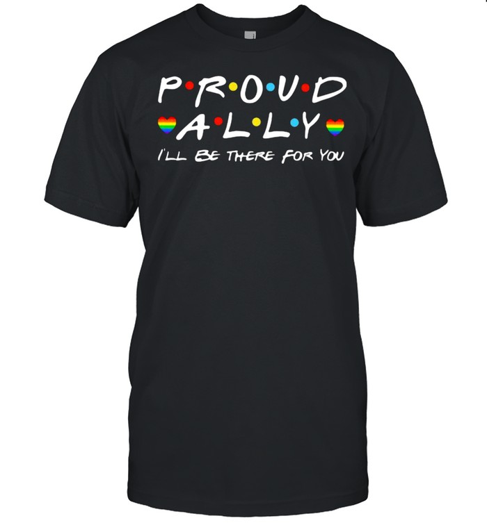 Proud Ally I’ll Be There For You LGBT  Classic Men's T-shirt