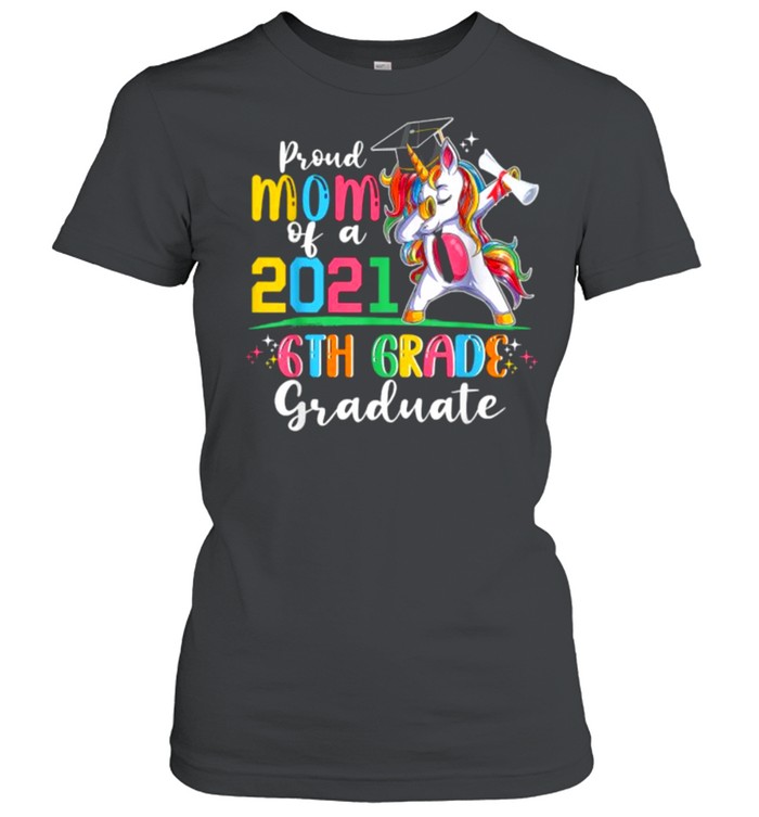 Proud Mom Of A 2021 6Th Graduate Unicorn T- Classic Women'S T-Shirt