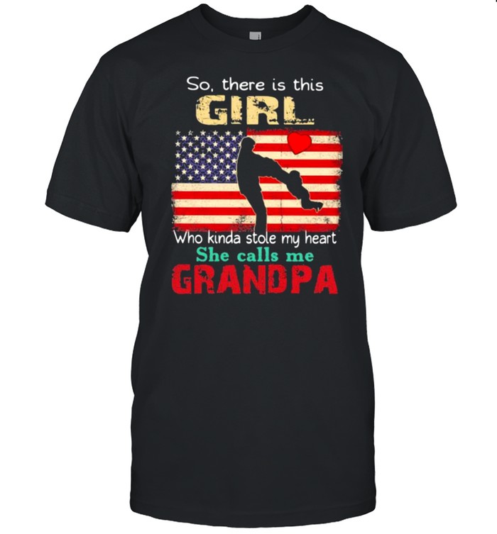 So There Is This Girl Who Kinda Stole My Heart She Calls Me Grandpa American Flag  Classic Men's T-shirt