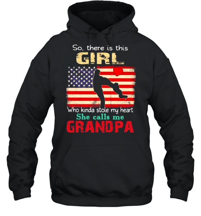 So There Is This Girl Who Kinda Stole My Heart She Calls Me Grandpa American Flag  Unisex Hoodie