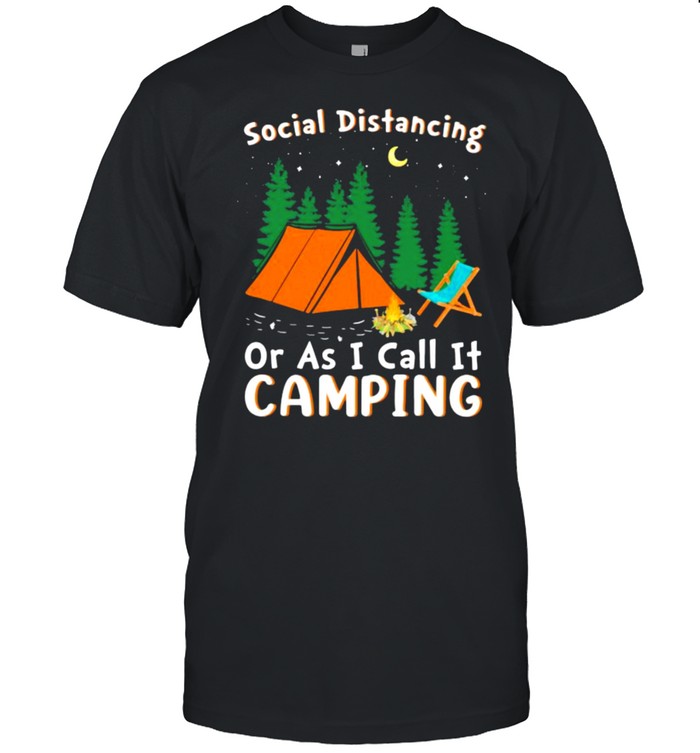 Social Distancing Or I Call It Camping  Classic Men's T-shirt