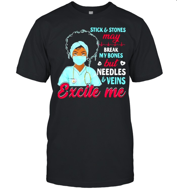 Stick And Stones May Break My Bones But Needles Veins Exicte Me Nurse  Classic Men's T-shirt