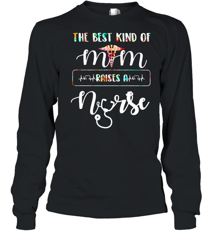 The Best Kind F Mom Raise A Nurse Medical Watercolor  Long Sleeved T-Shirt