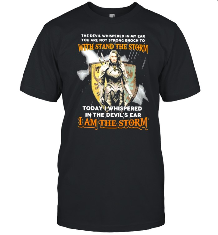 The Devil Whispered IN My Ear You Are Not Strong Enogh To With Stand The Storm I Am The Storm  Classic Men's T-shirt