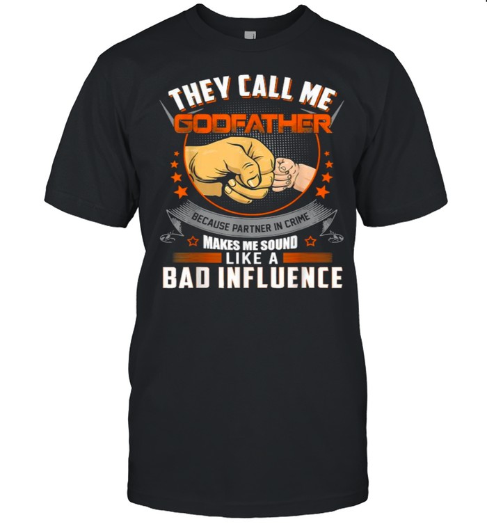 They call me Godfather Bad Influence T- Classic Men's T-shirt