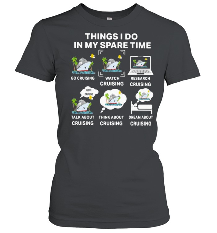 Things I Do In My Spare Time Cruising  Classic Women'S T-Shirt
