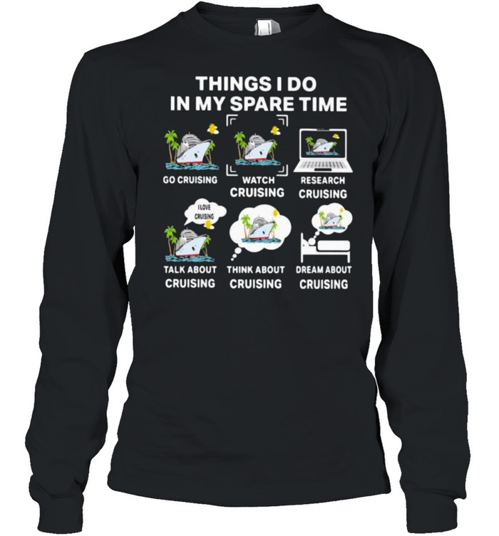 Things I Do In My Spare Time Cruising  Long Sleeved T-Shirt