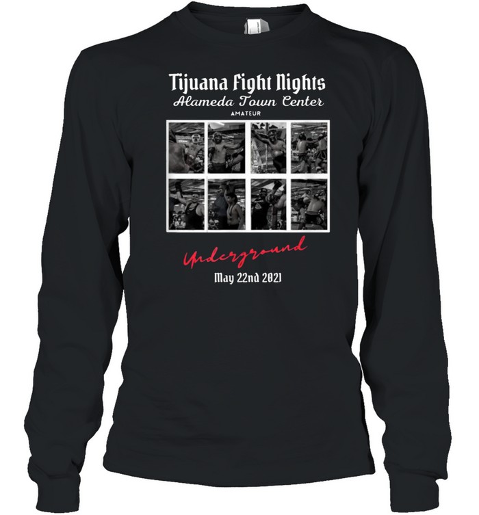 Tijuana Fight Nights – Alameda Town Center T- Long Sleeved T-shirt