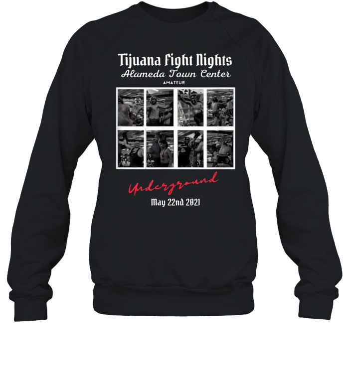 Tijuana Fight Nights – Alameda Town Center T- Unisex Sweatshirt