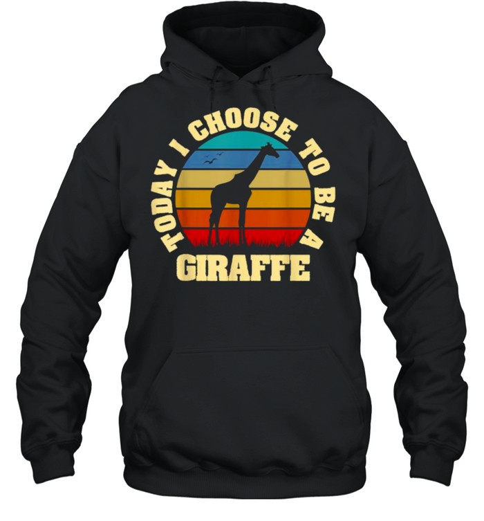 Today I Choose To Be A Giraffe Vintage Shirt Unisex Hoodie