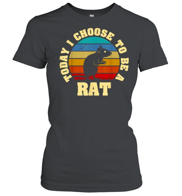 Today i choose to be a Rat vintage shirt Classic Women's T-shirt