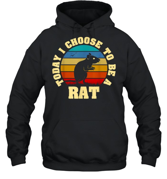 Today i choose to be a Rat vintage shirt Unisex Hoodie