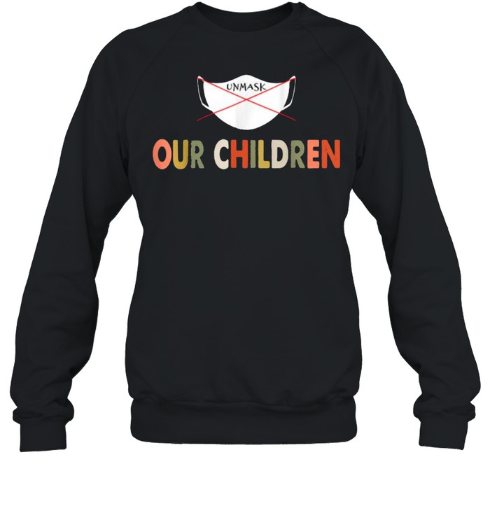 Unmask Our Childrenc T- Unisex Sweatshirt